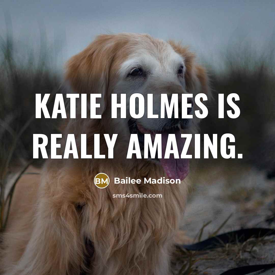 “Katie Holmes is really amazing.…” quote by Bailee Madison