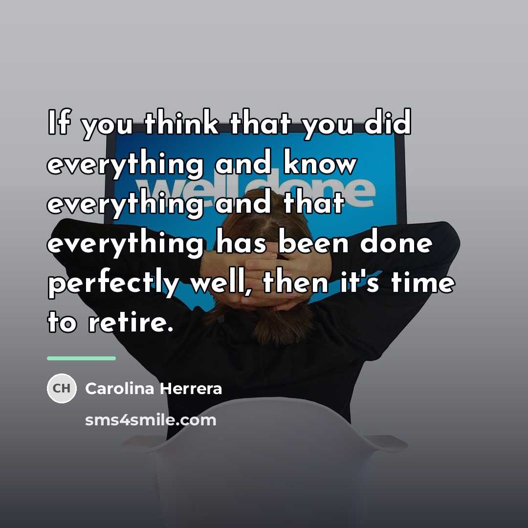 “If you think that you did everything and know everything…” quote by Carolina Herrera