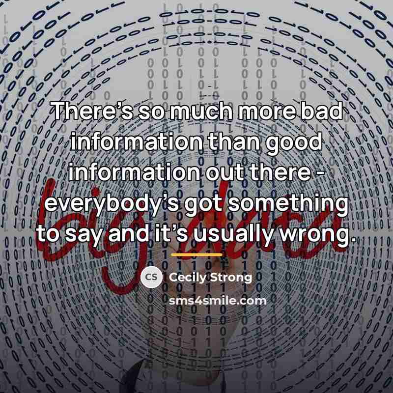 “There's so much more bad information than good information out…” quote by Cecily Strong