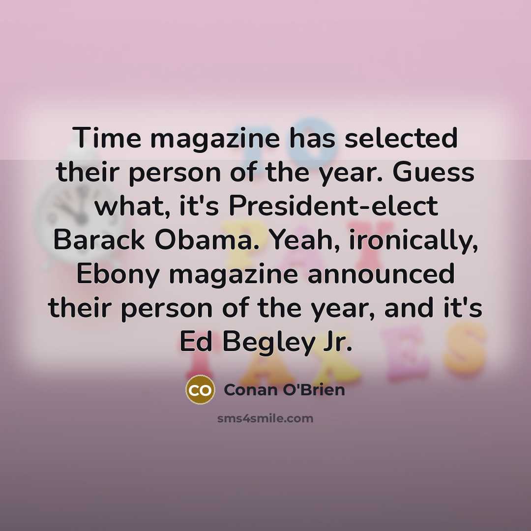 “Time magazine has selected their person of the year. Guess…” quote by Conan O'Brien