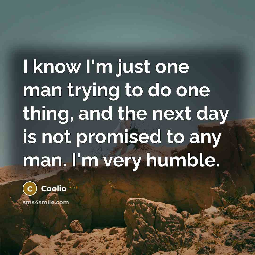 “I know I'm just one man trying to do one…” quote by Coolio