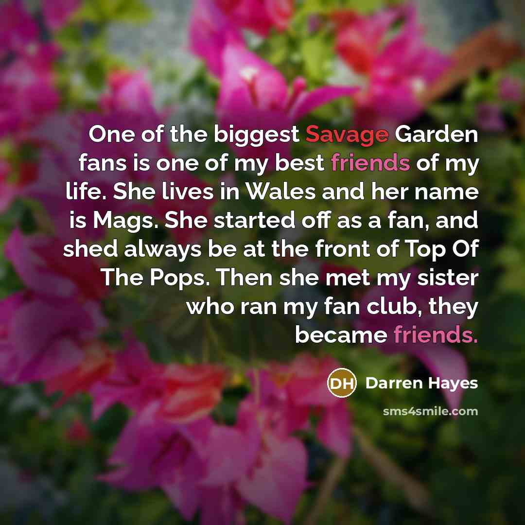 “One of the biggest Savage Garden fans is one of…” quote by Darren Hayes