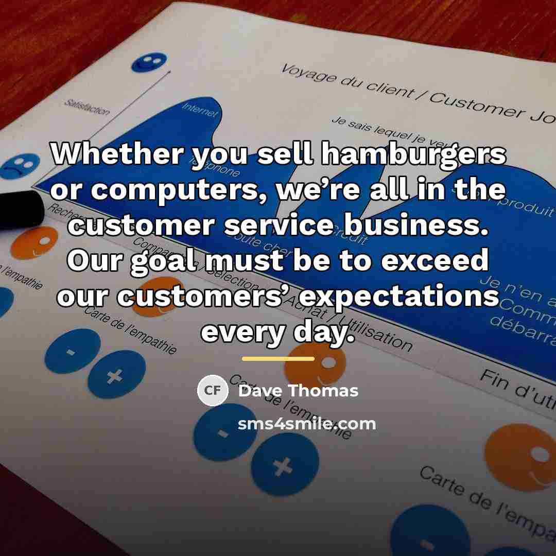 “Whether you sell hamburgers or computers, we’re all in the…” quote by Dave Thomas