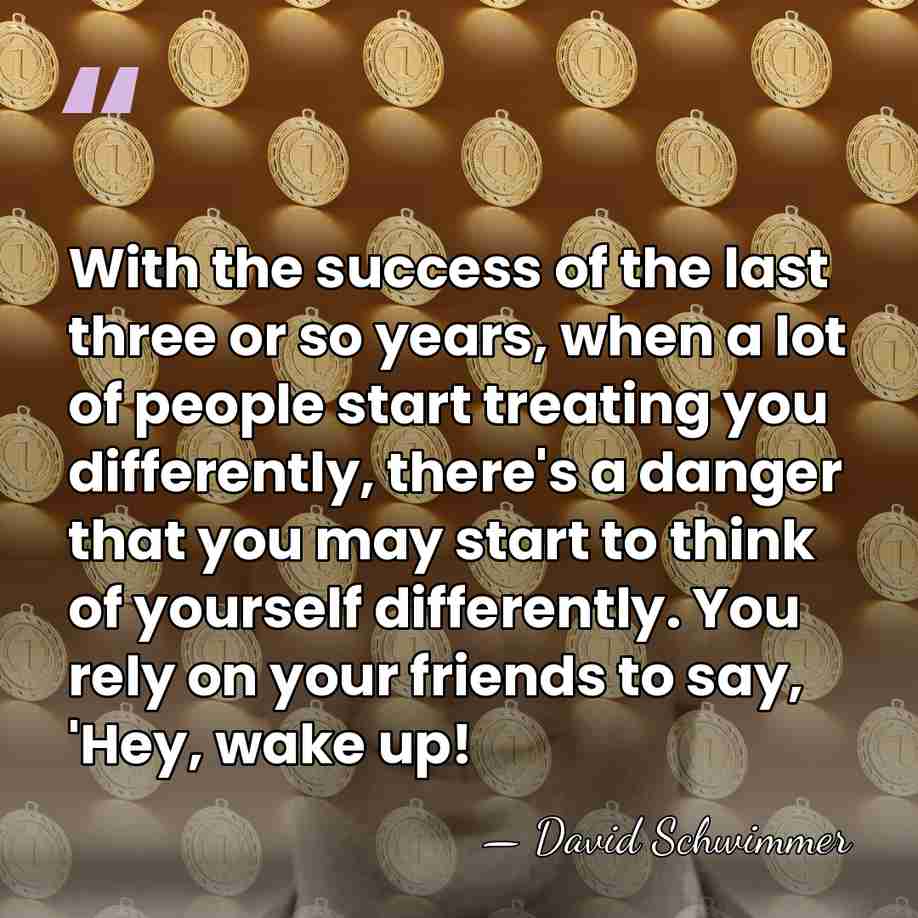 With the success of the last three or so years, when a&hellip; - David Schwimmer