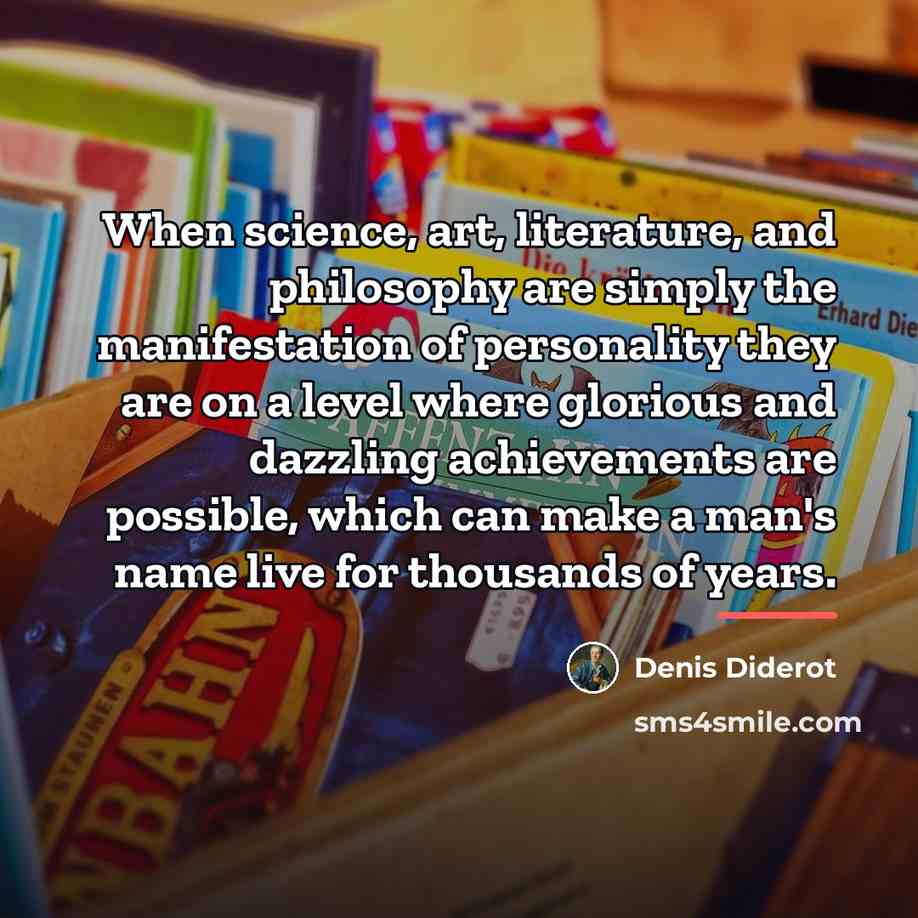 “When science, art, literature, and philosophy are simply the manifestation…” quote by Denis Diderot