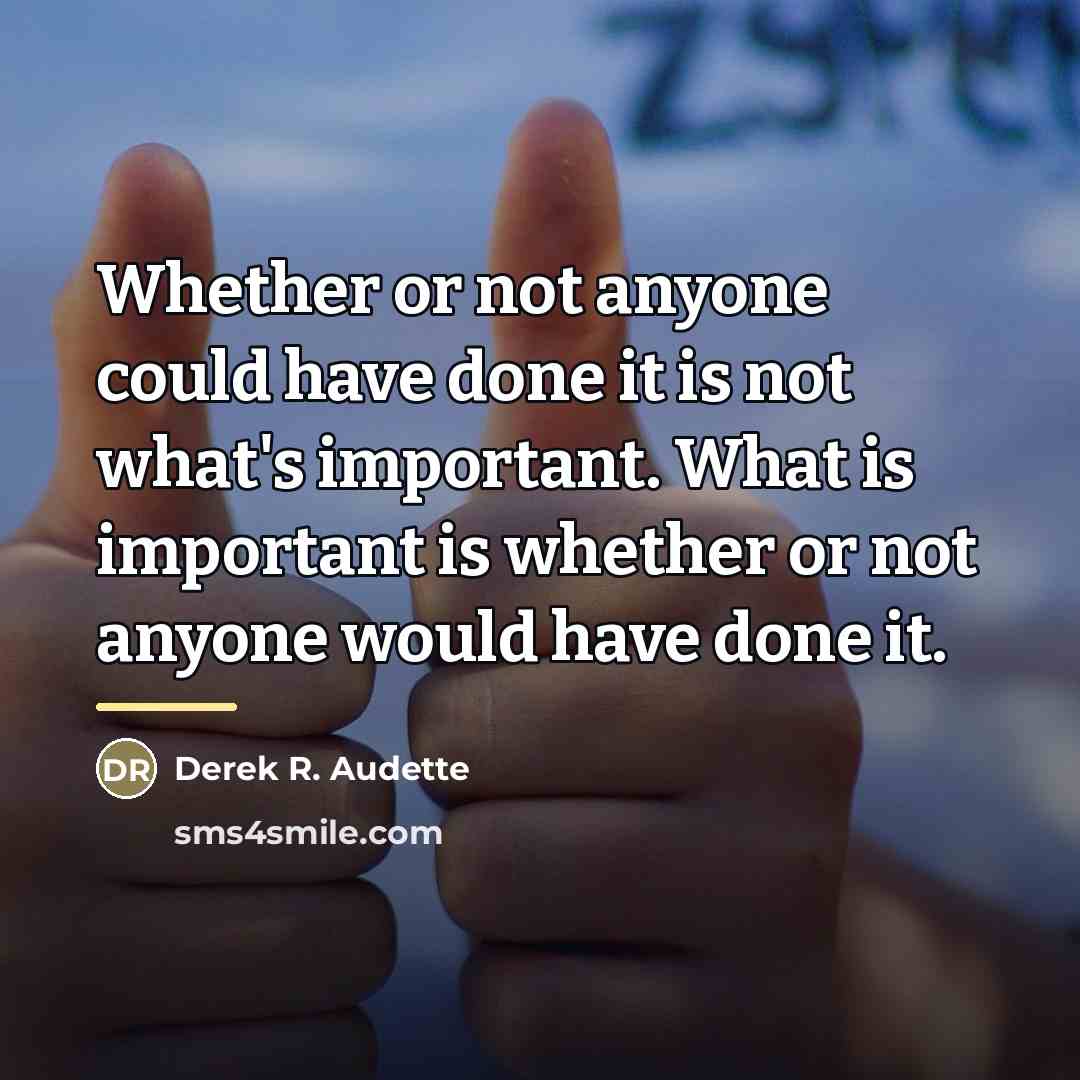 “Whether or not anyone could have done it is not…” quote by Derek R. Audette