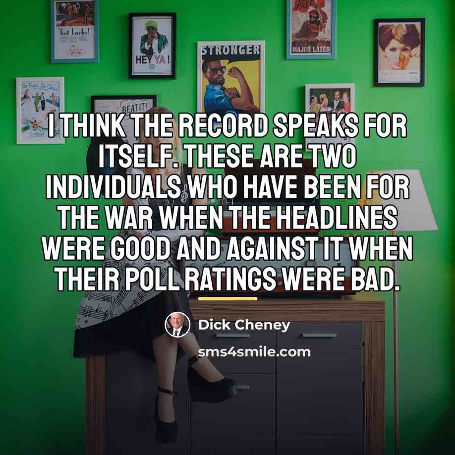 “I think the record speaks for itself. These are two…” quote by Dick Cheney