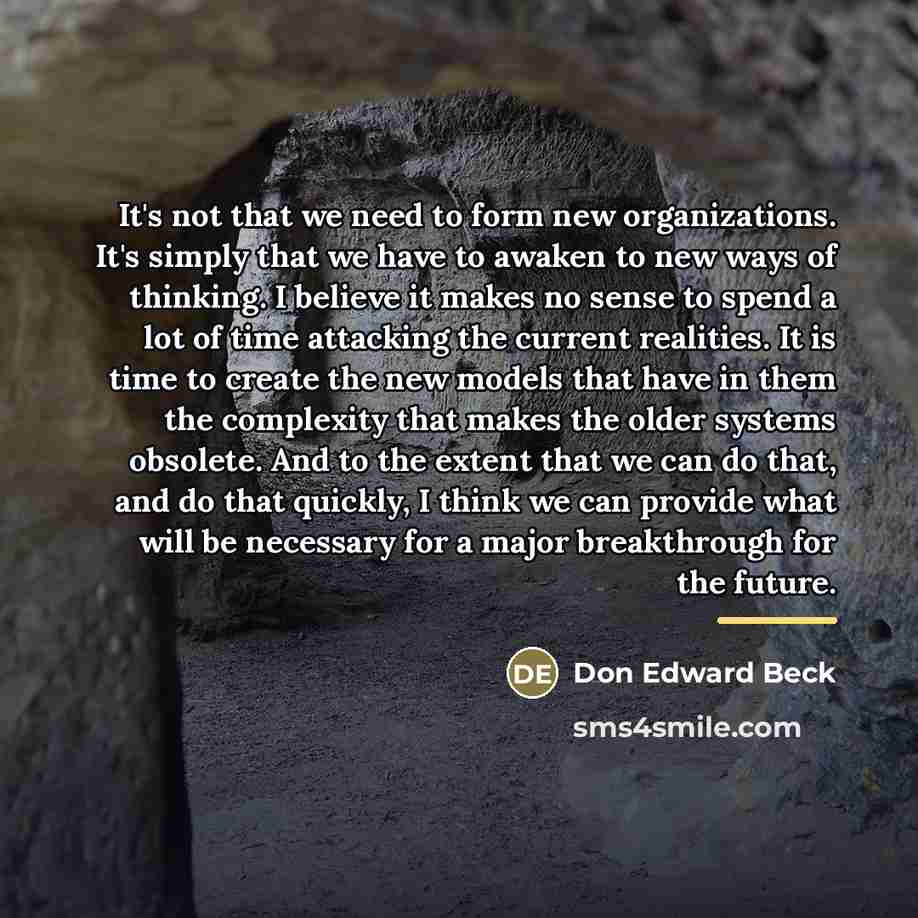 “It's not that we need to form new organizations. It's…” quote by Don Edward Beck