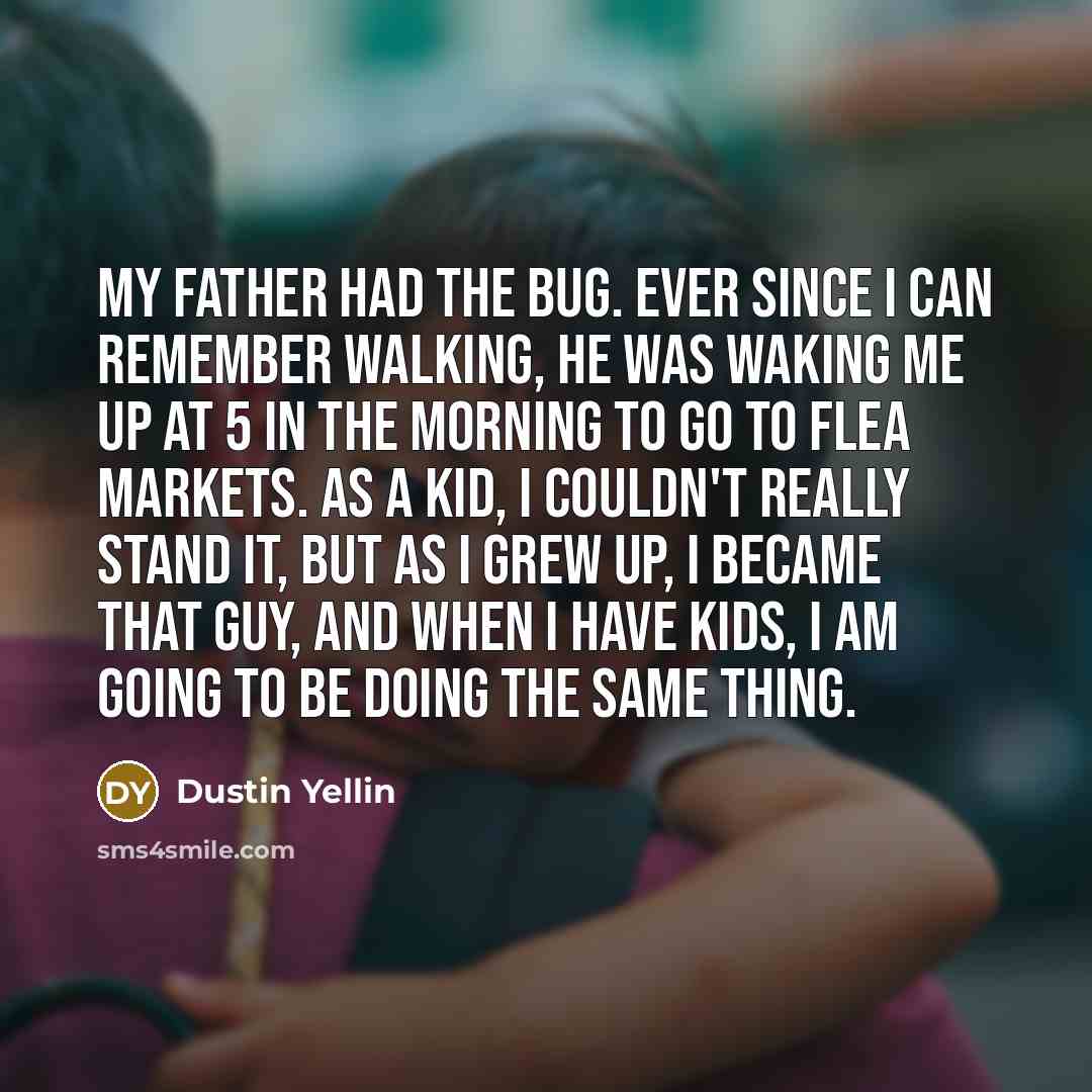 “My father had the bug. Ever since I can remember…” quote by Dustin Yellin