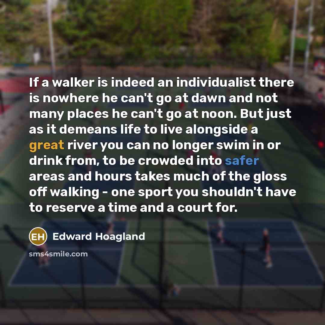“If a walker is indeed an individualist there is nowhere…” quote by Edward Hoagland