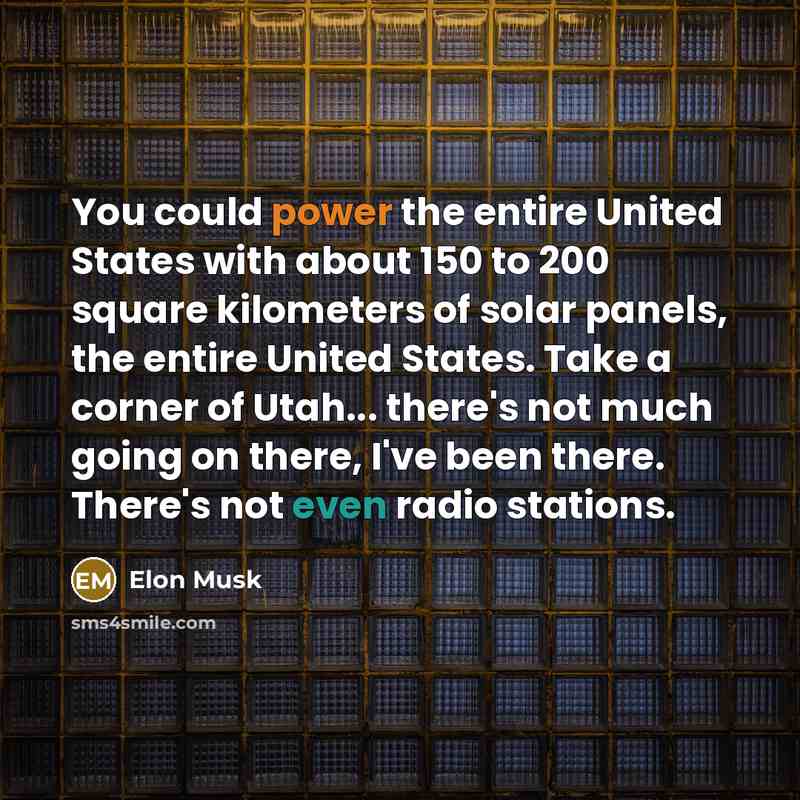 “You could power the entire United States with about 150…” quote by Elon Musk