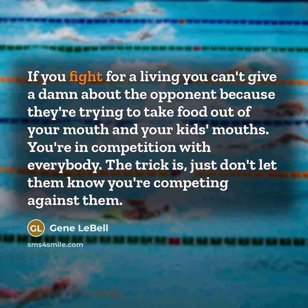 “If you fight for a living you can't give a…” quote by Gene LeBell
