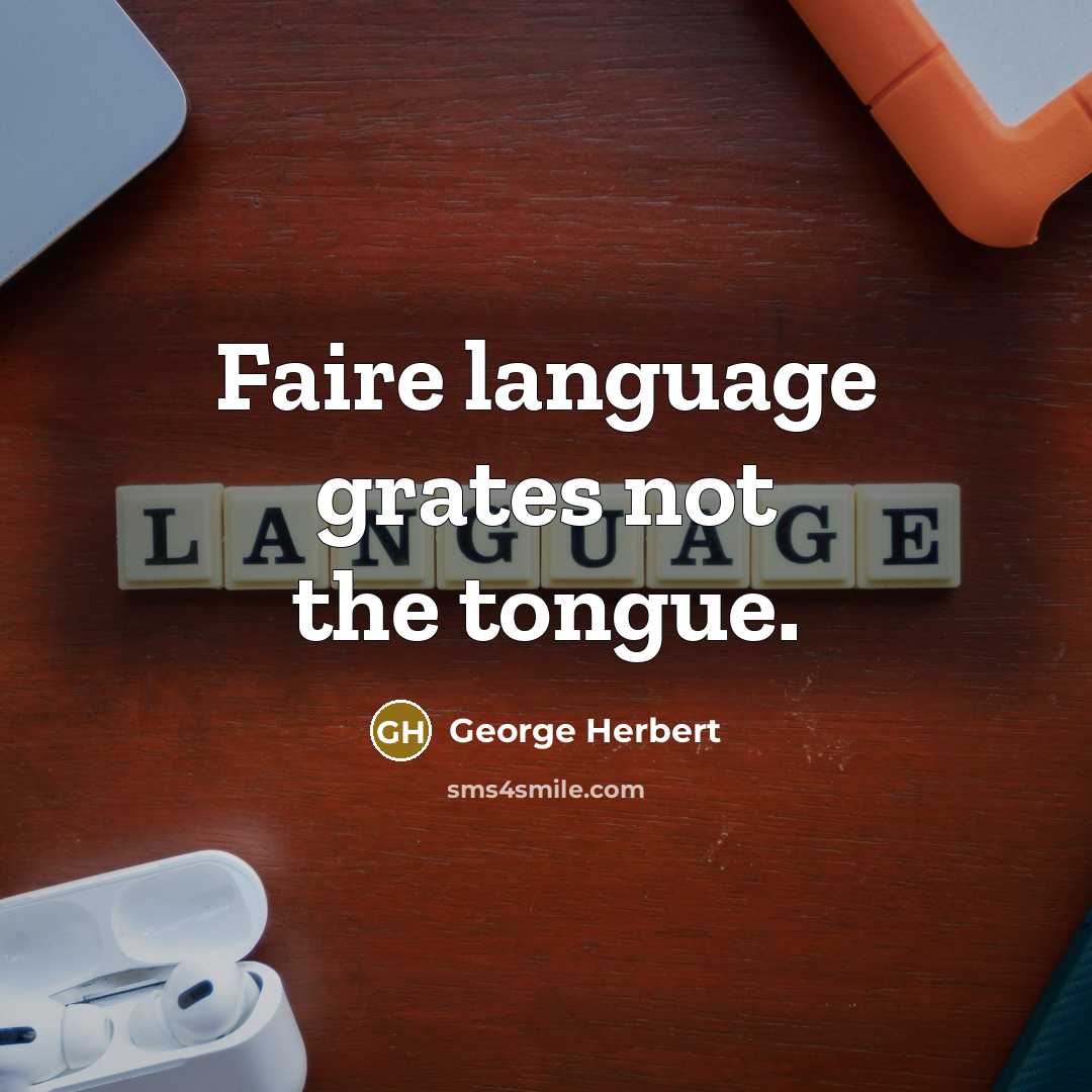“Faire language grates not the tongue.…” quote by George Herbert