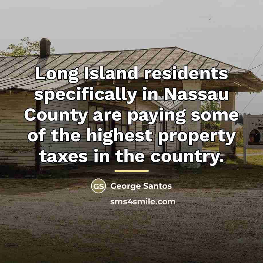 “Long Island residents specifically in Nassau County are paying some…” quote by George Santos