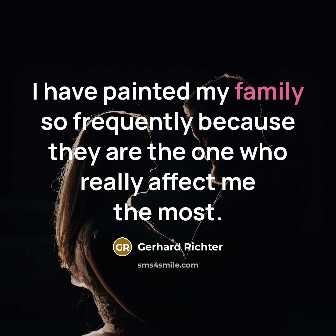 “I have painted my family so frequently because they are…” quote by Gerhard Richter