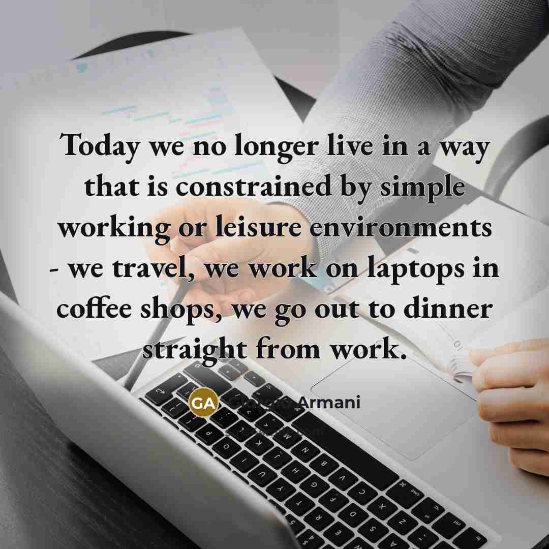 “Today we no longer live in a way that is…” quote by Giorgio Armani