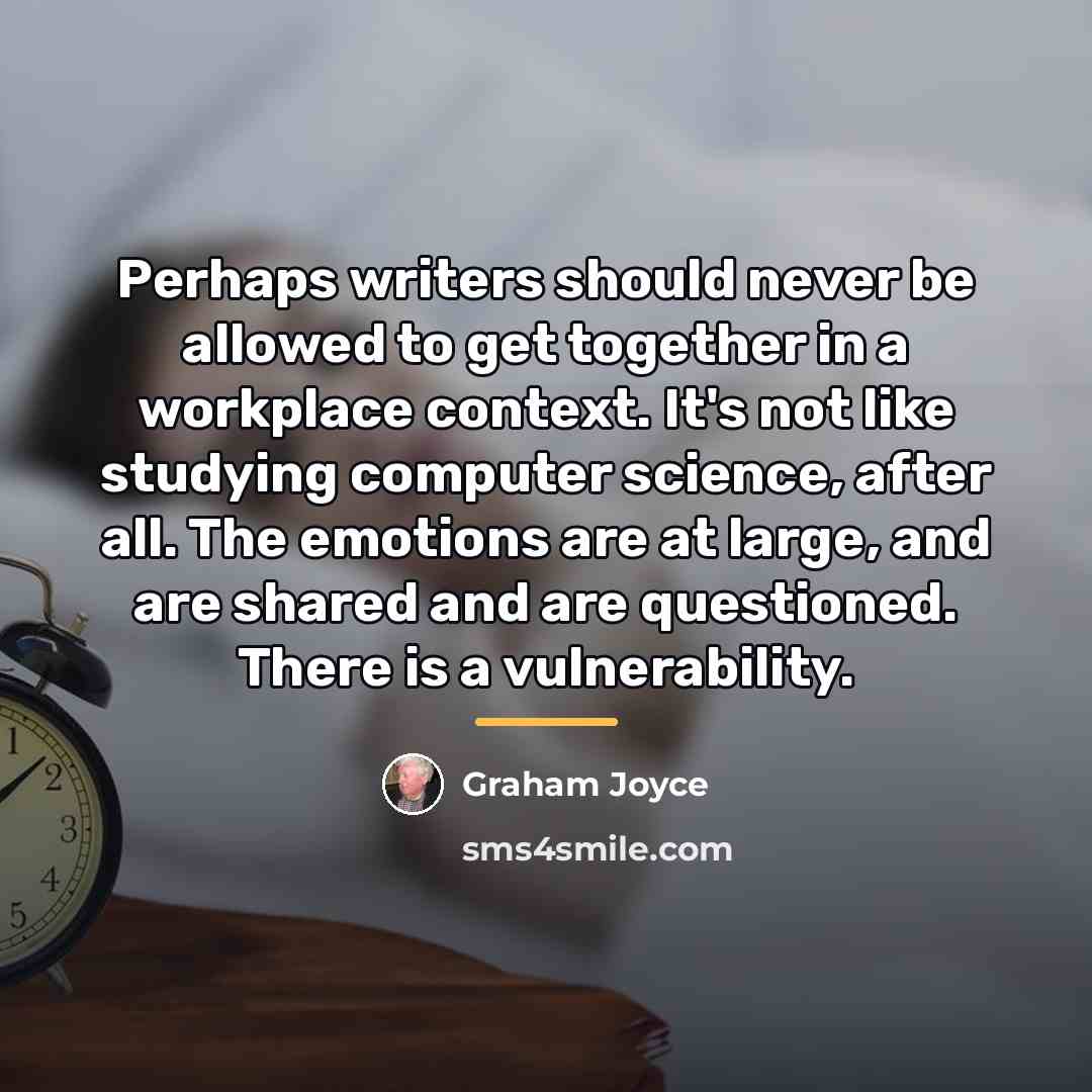 “Perhaps writers should never be allowed to get together in…” quote by Graham Joyce
