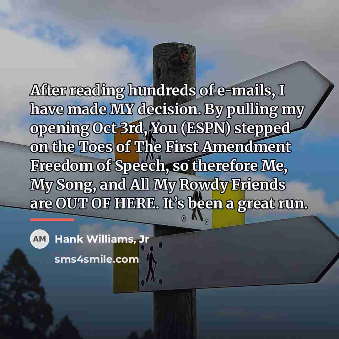 “After reading hundreds of e-mails, I have made MY decision.…” quote by Hank Williams, Jr