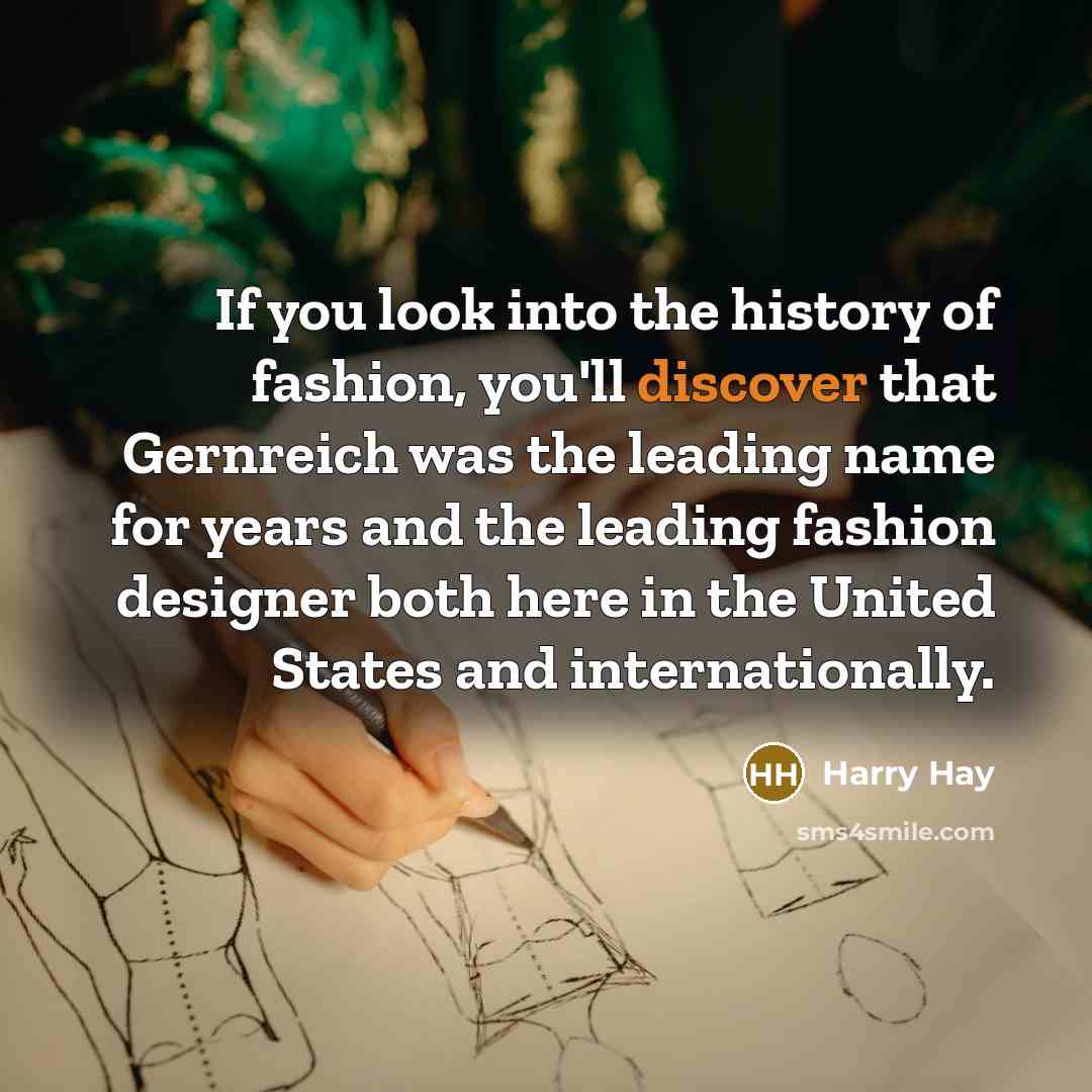 “If you look into the history of fashion, you'll discover…” quote by Harry Hay