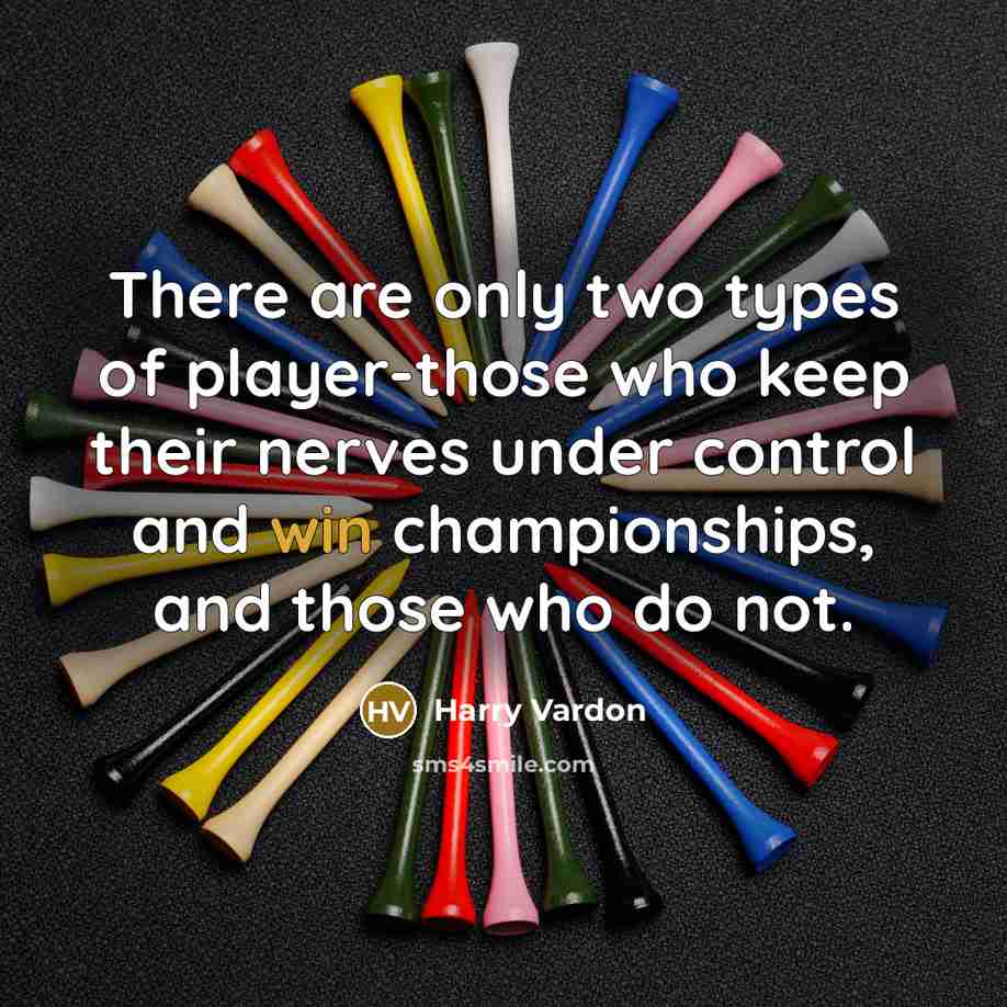 “There are only two types of player-those who keep their…” quote by Harry Vardon