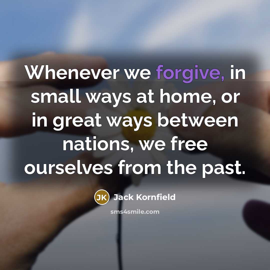 “Whenever we forgive, in small ways at home, or in…” quote by Jack Kornfield