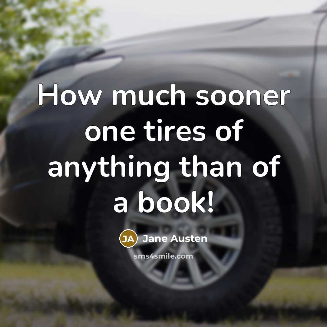 “How much sooner one tires of anything than of a…” quote by Jane Austen
