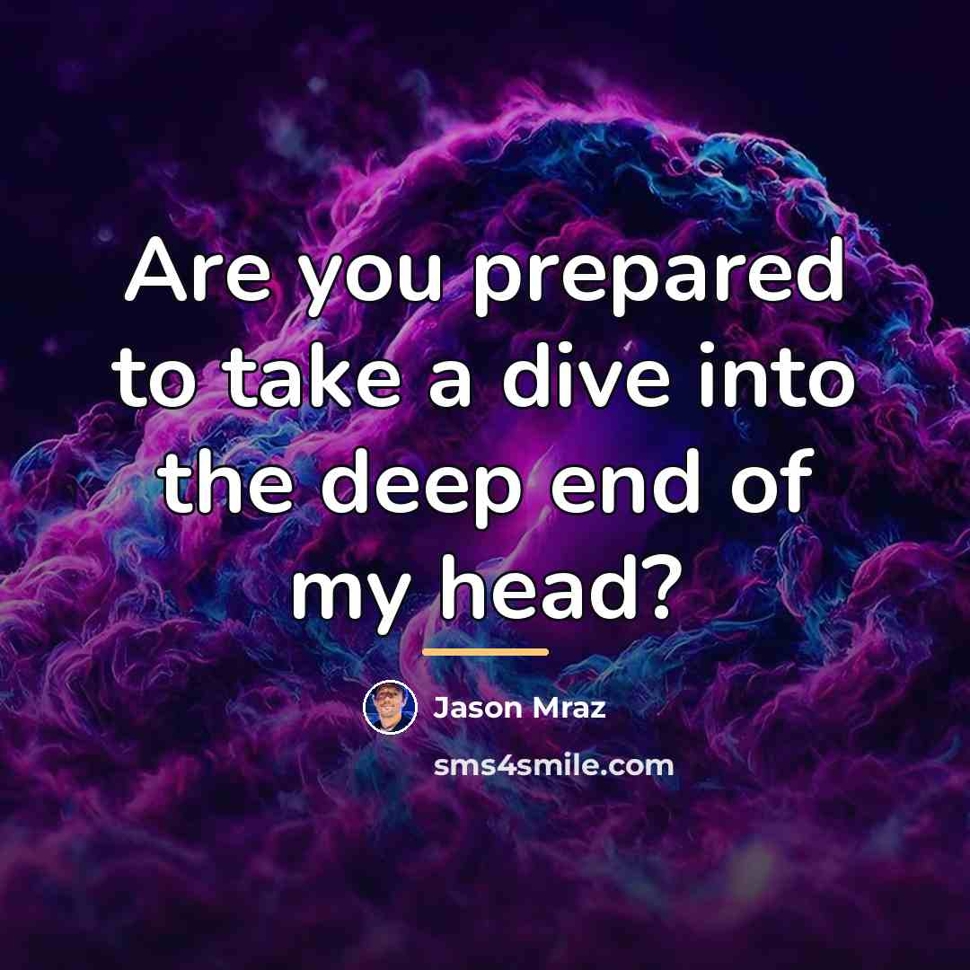 “Are you prepared to take a dive into the deep…” quote by Jason Mraz