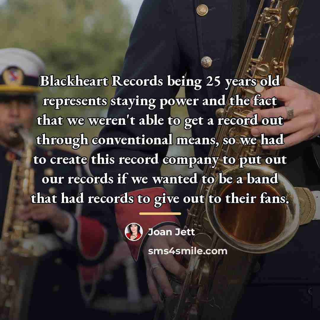 “Blackheart Records being 25 years old represents staying power and…” quote by Joan Jett