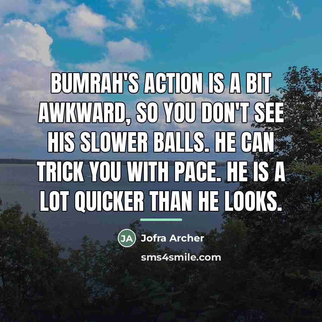 “Bumrah's action is a bit awkward, so you don't see…” quote by Jofra Archer