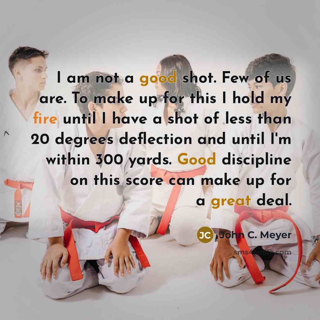 “I am not a good shot. Few of us are.…” quote by John C. Meyer