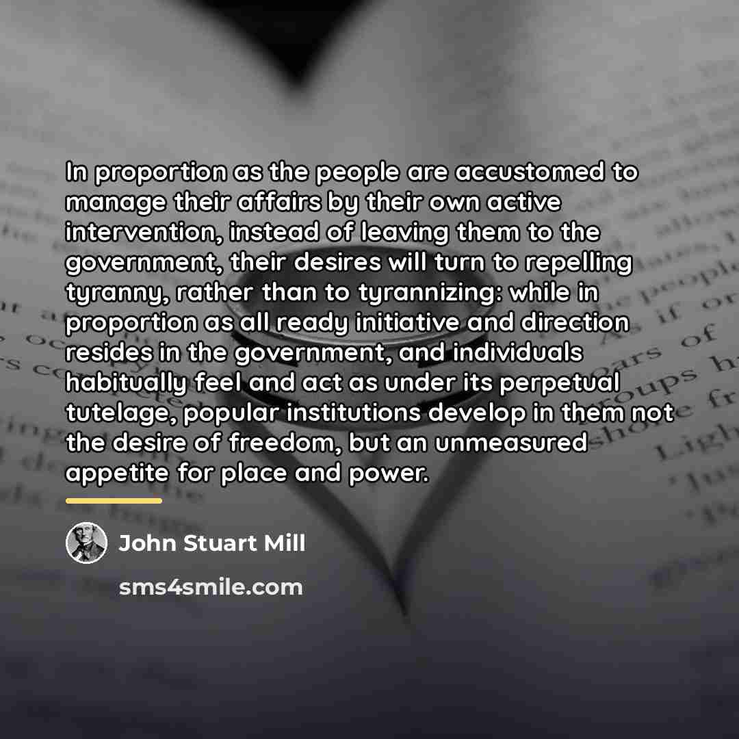 “In proportion as the people are accustomed to manage their…” quote by John Stuart Mill