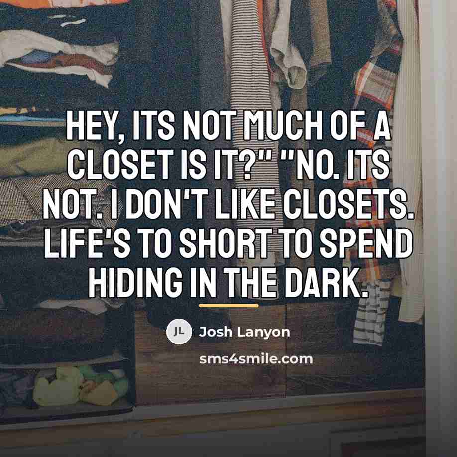 “Hey, its not much of a closet is it?" "No.…” quote by Josh Lanyon