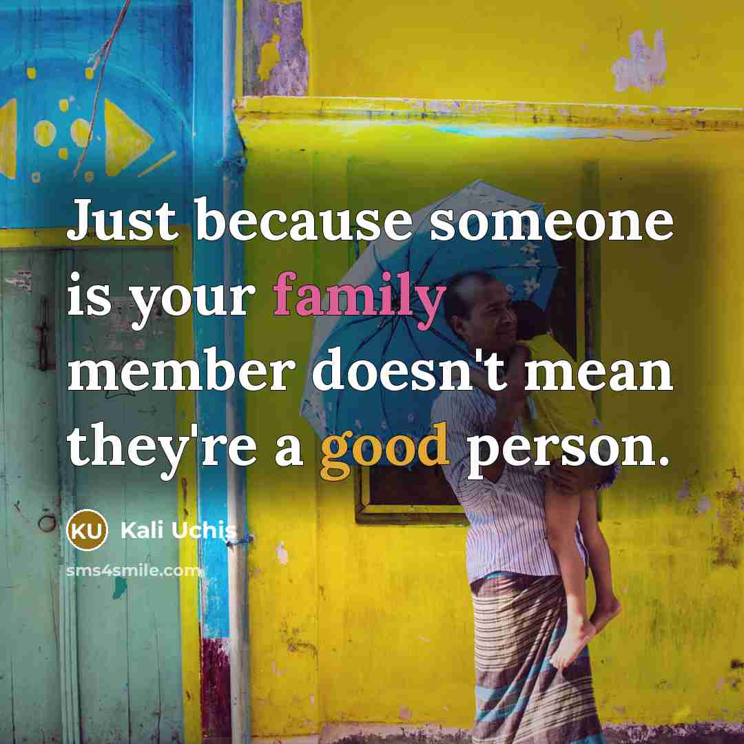 “Just because someone is your family member doesn't mean they're…” quote by Kali Uchis