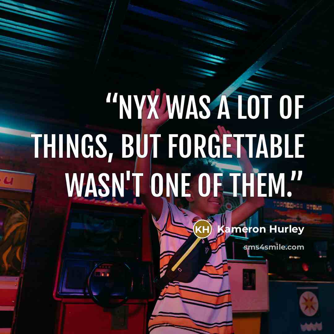 “Nyx was a lot of things, but forgettable wasn't one of them.” quote by Kameron Hurley