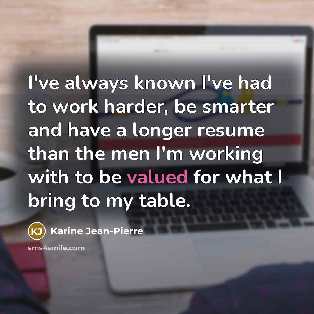 “I've always known I've had to work harder, be smarter…” quote by Karine Jean-Pierre