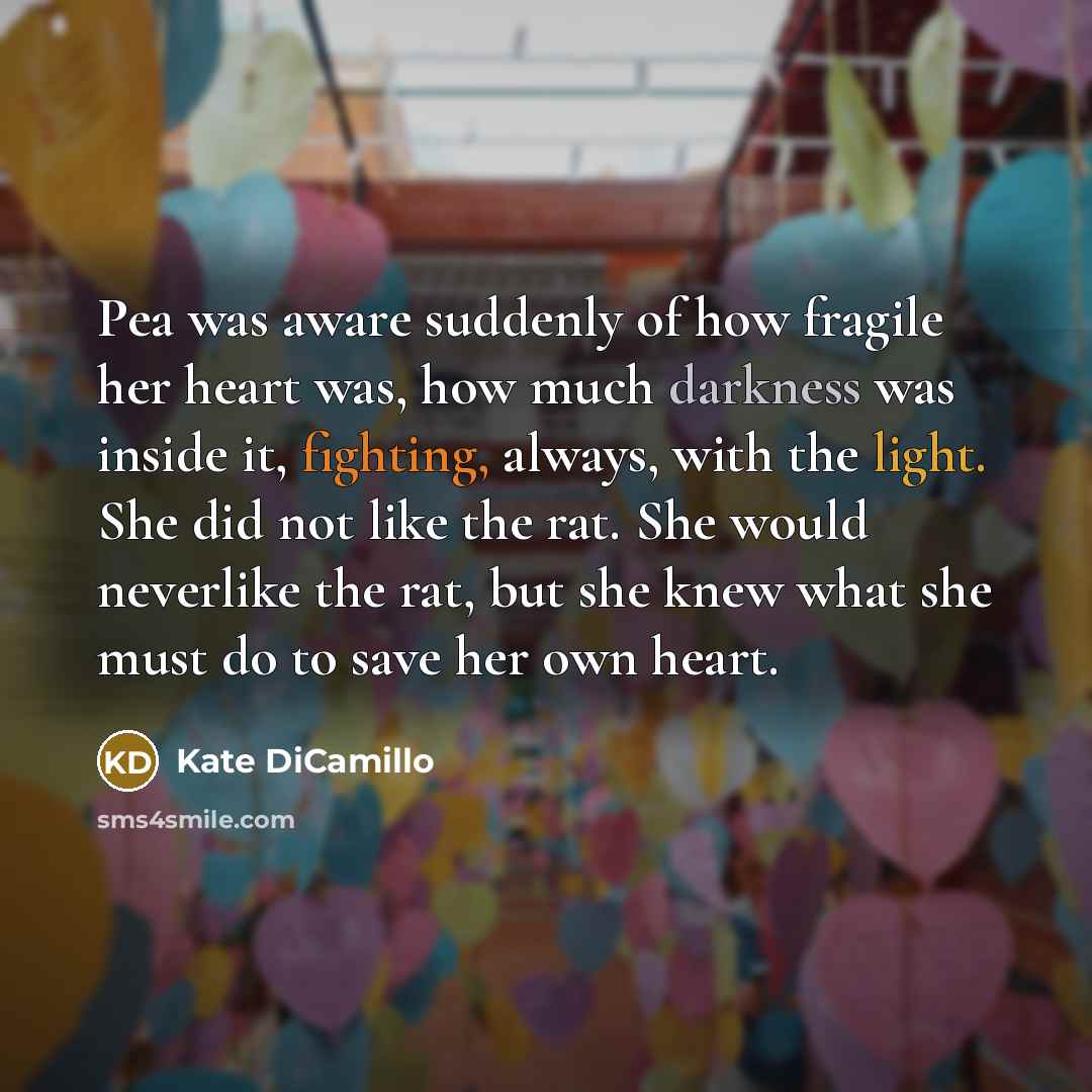 “Pea was aware suddenly of how fragile her heart was,…” quote by Kate DiCamillo