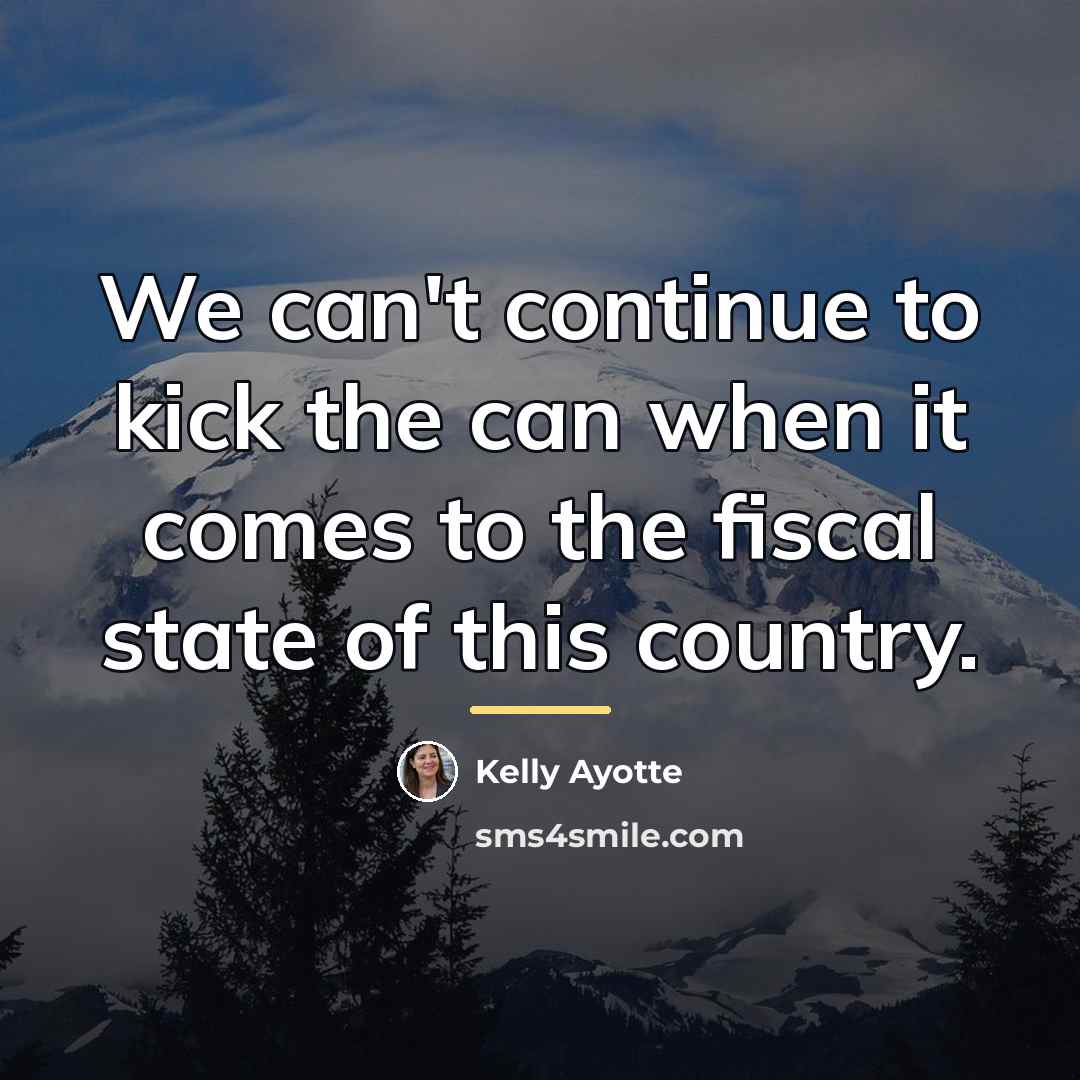 “We can't continue to kick the can when it comes…” quote by Kelly Ayotte