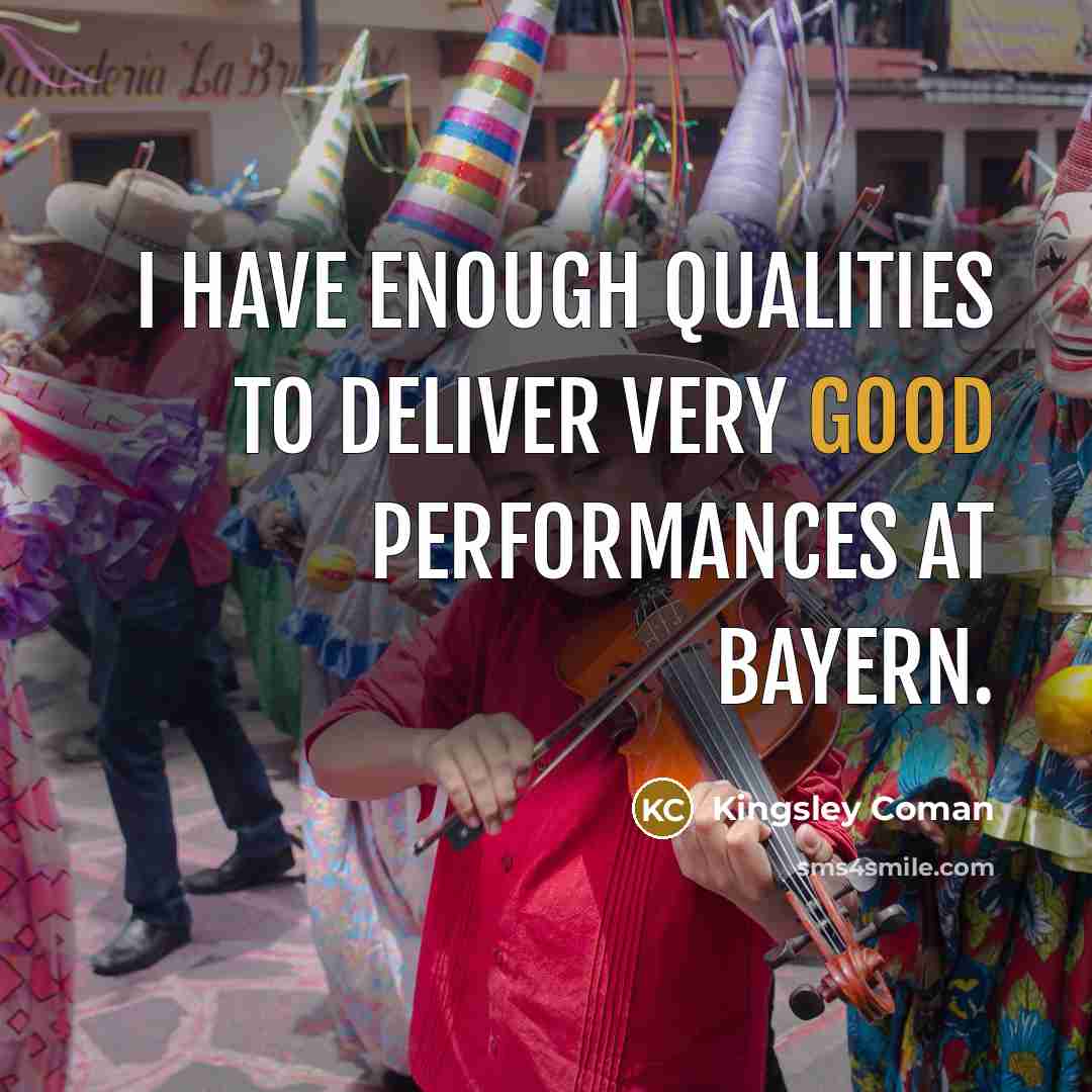 “I have enough qualities to deliver very good performances at…” quote by Kingsley Coman