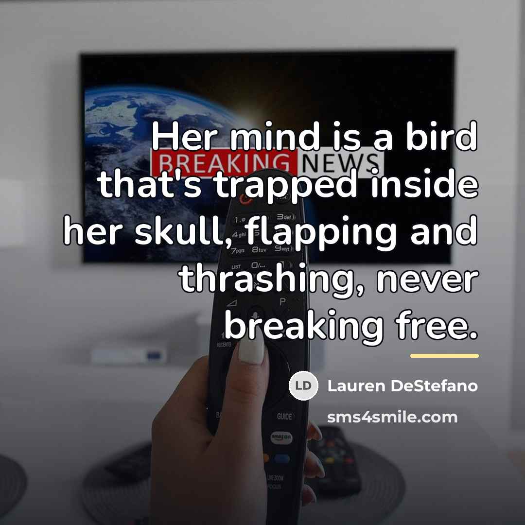 “Her mind is a bird that's trapped inside her skull,…” quote by Lauren DeStefano