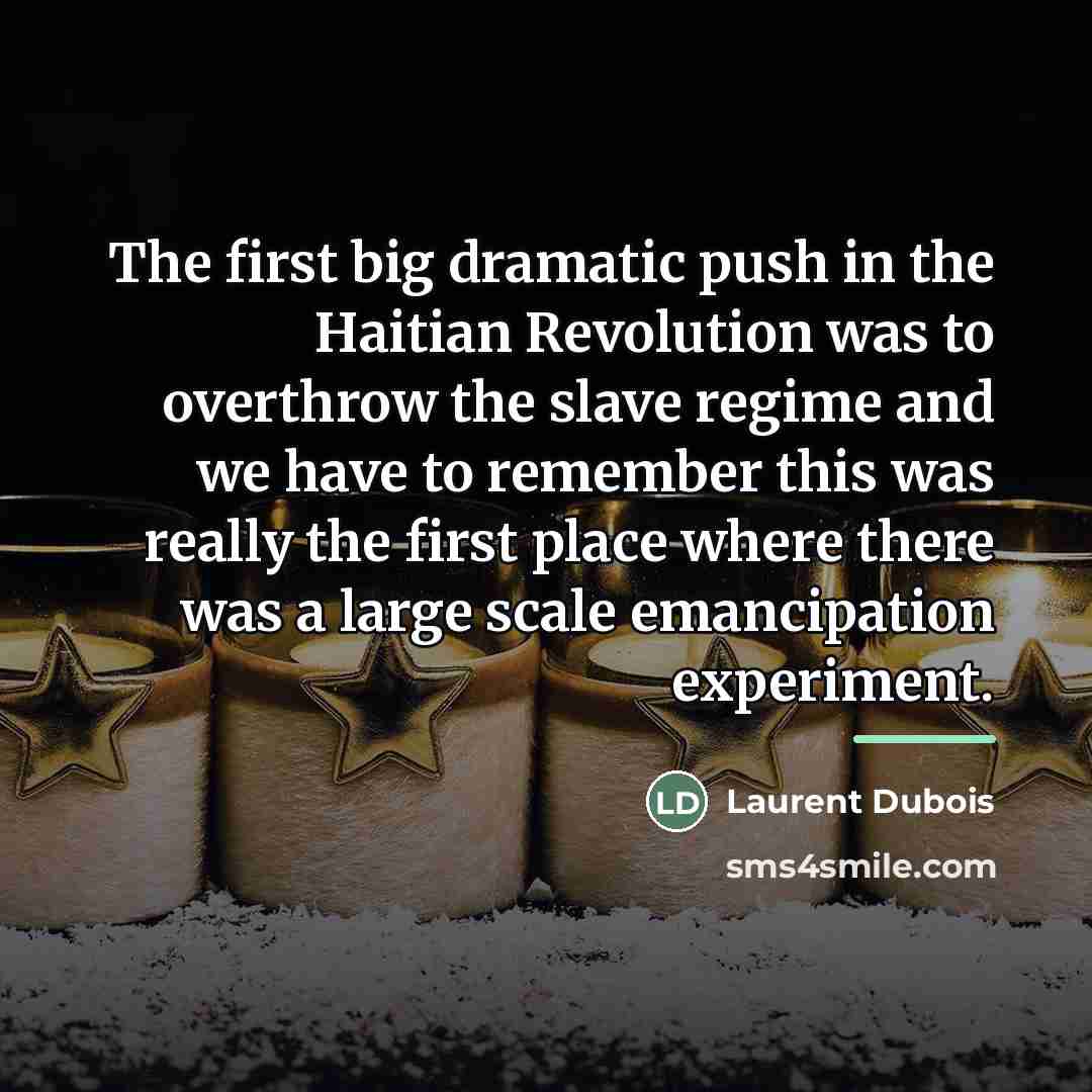 “The first big dramatic push in the Haitian Revolution was…” quote by Laurent Dubois