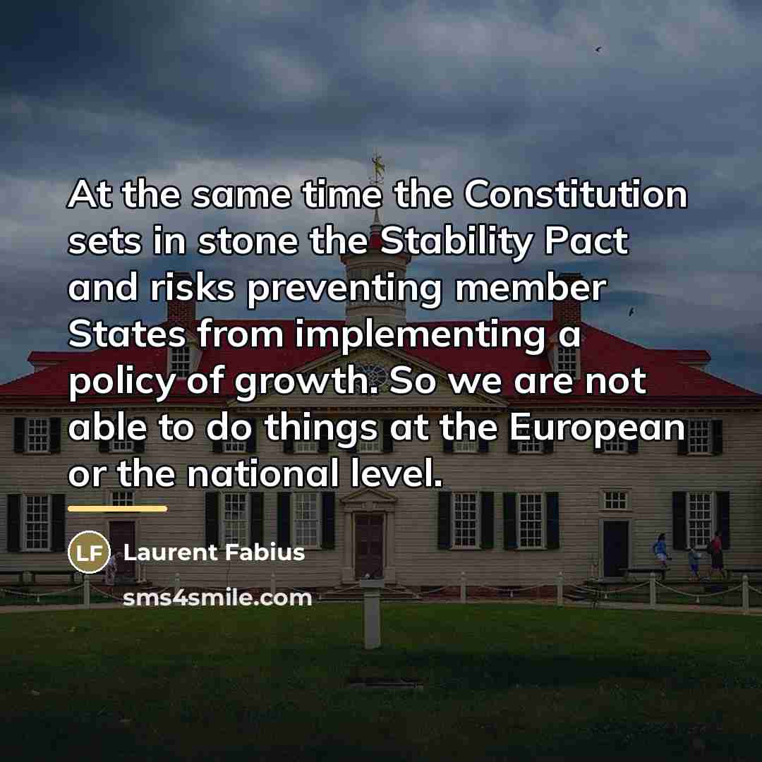 “At the same time the Constitution sets in stone the…” quote by Laurent Fabius