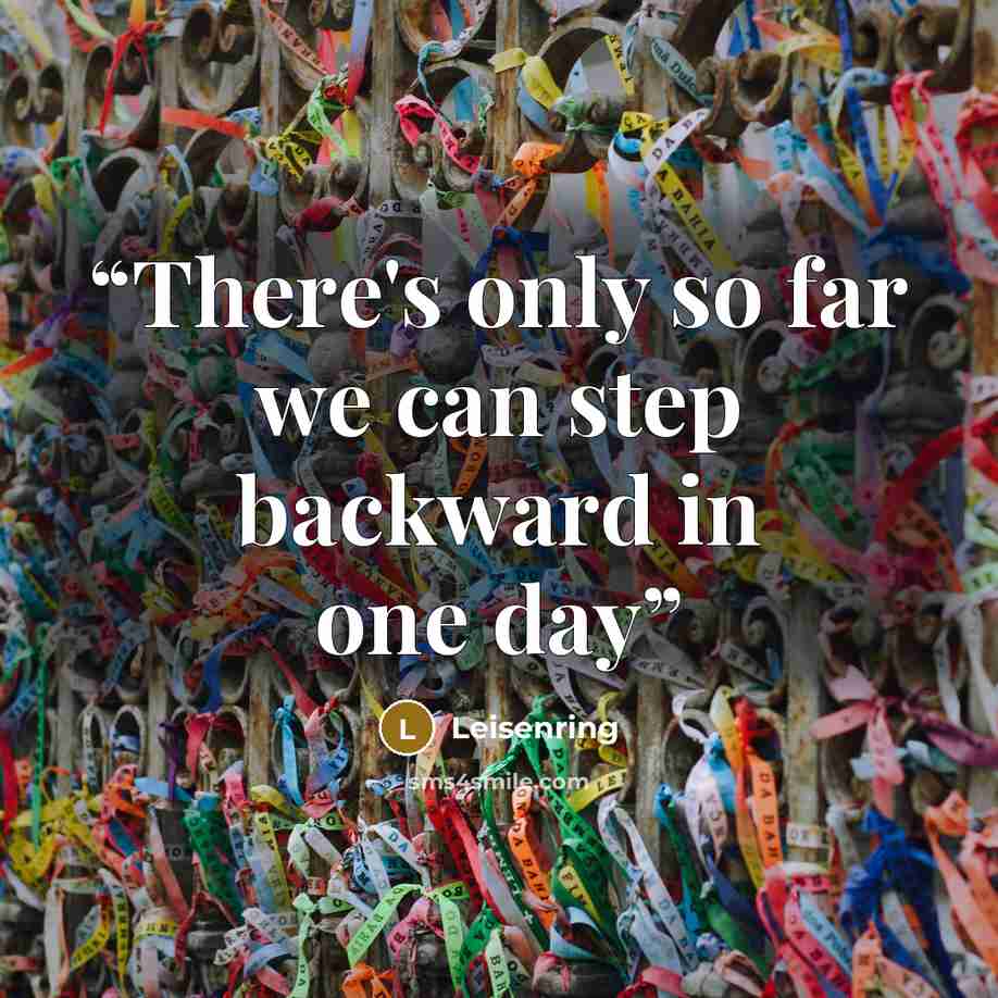 “There's only so far we can step backward in one day” quote by Leisenring