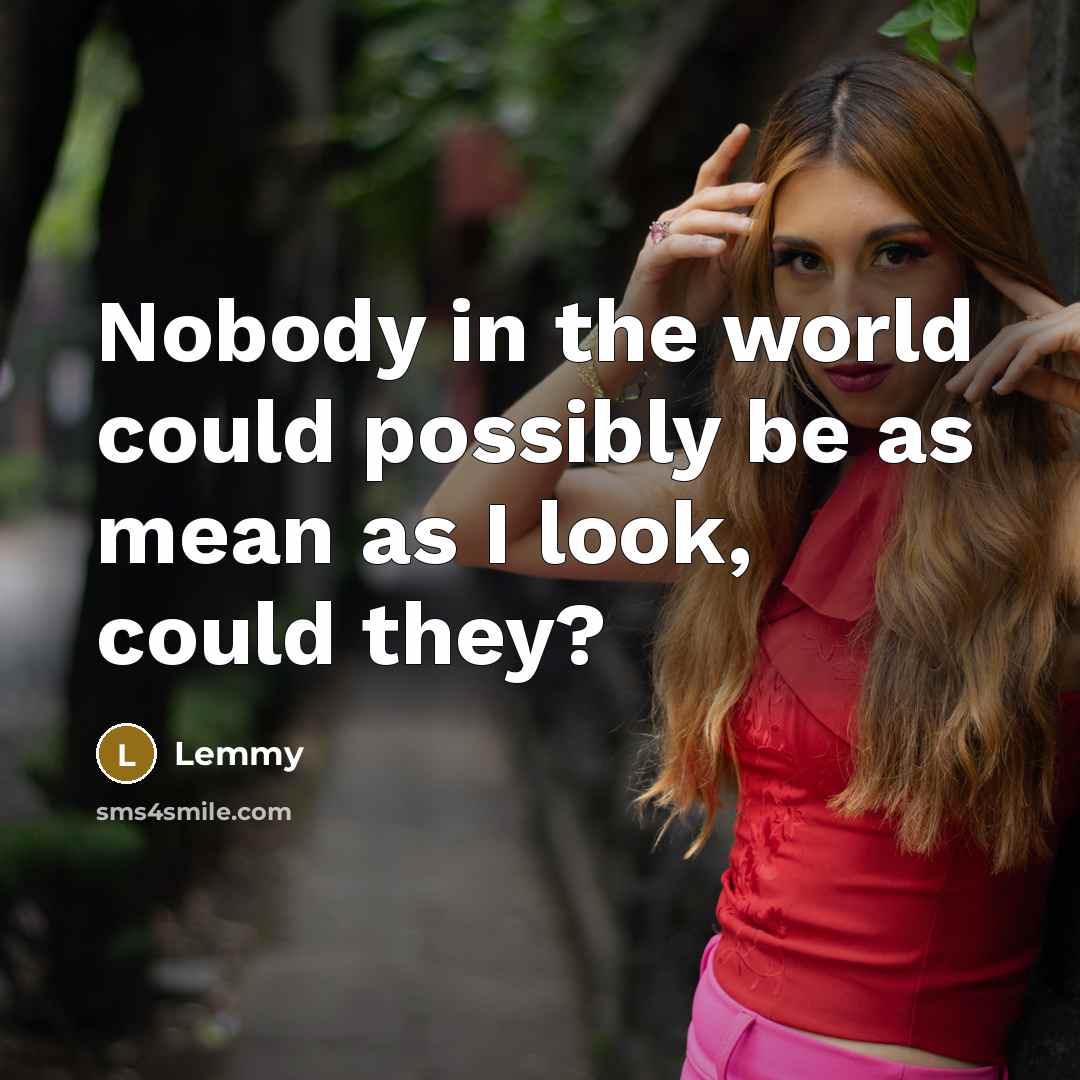 “Nobody in the world could possibly be as mean as…” quote by Lemmy