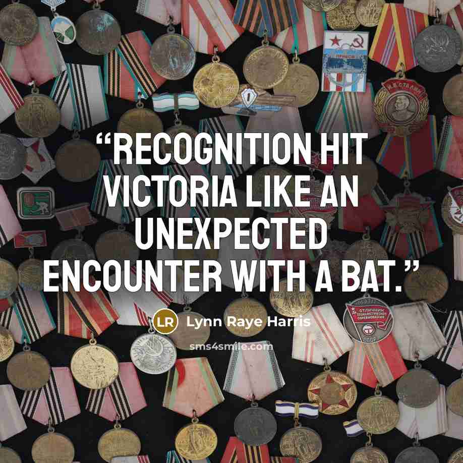 “Recognition hit Victoria like an unexpected encounter with a bat.” quote by Lynn Raye Harris