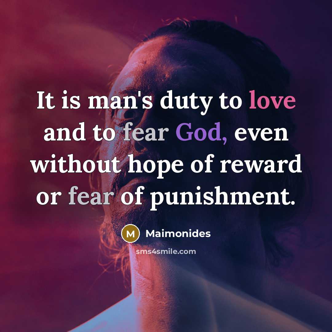 “It is man's duty to love and to fear God,…” quote by Maimonides