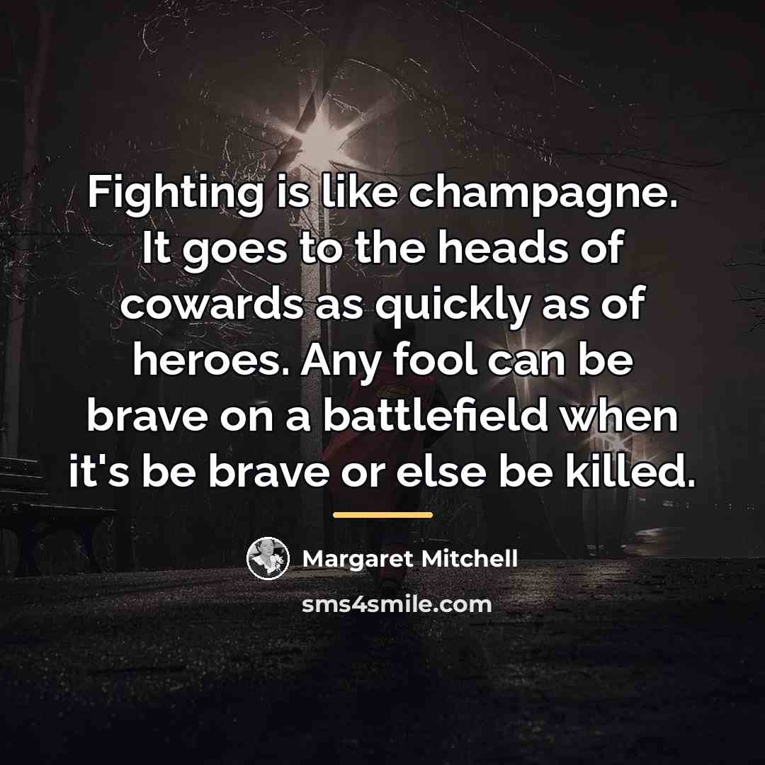 “Fighting is like champagne. It goes to the heads of…” quote by Margaret Mitchell