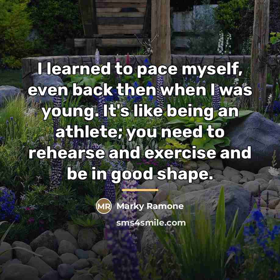 “I learned to pace myself, even back then when I…” quote by Marky Ramone