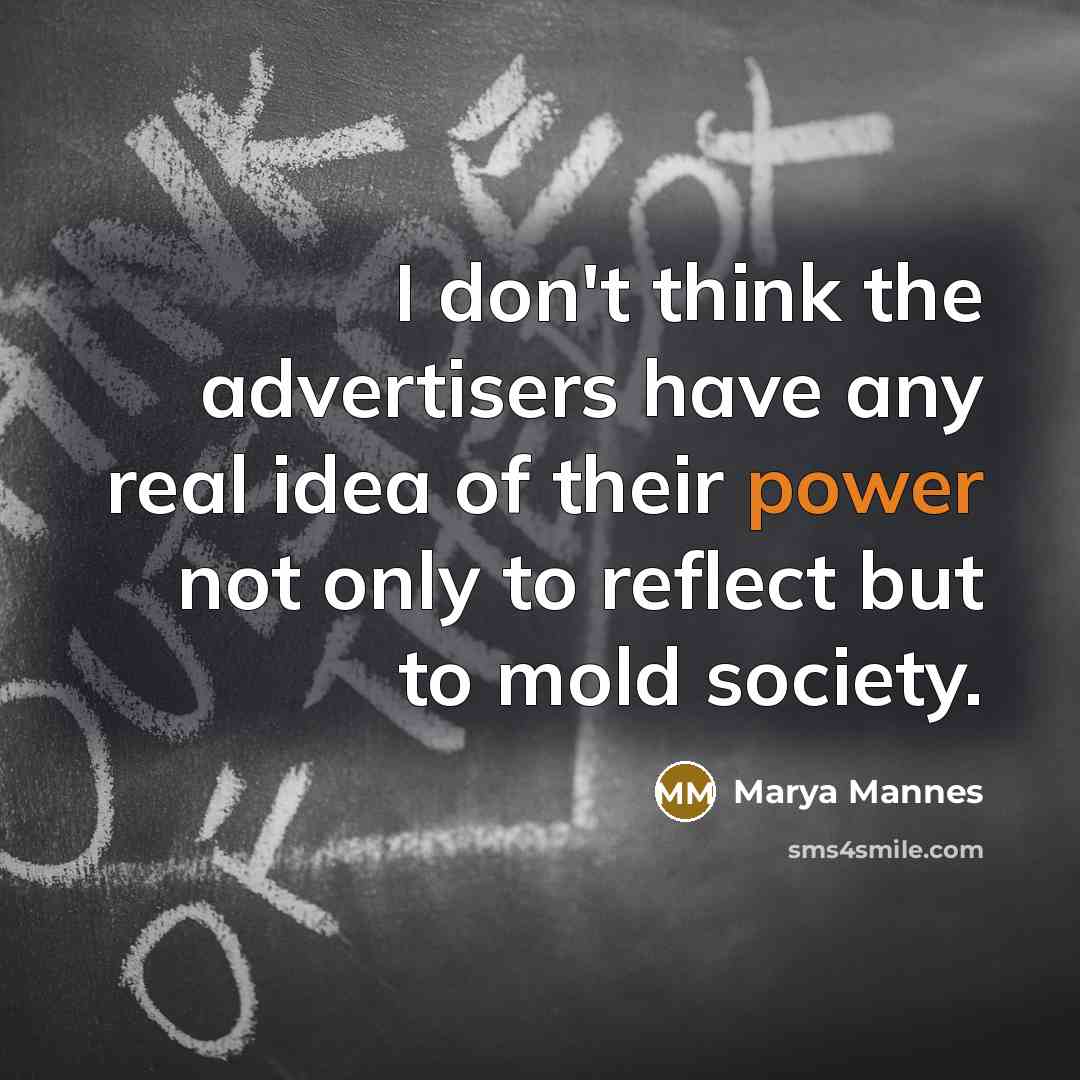 “I don't think the advertisers have any real idea of…” quote by Marya Mannes