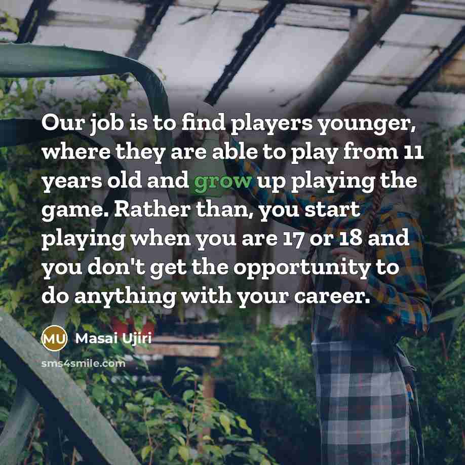 “Our job is to find players younger, where they are…” quote by Masai Ujiri