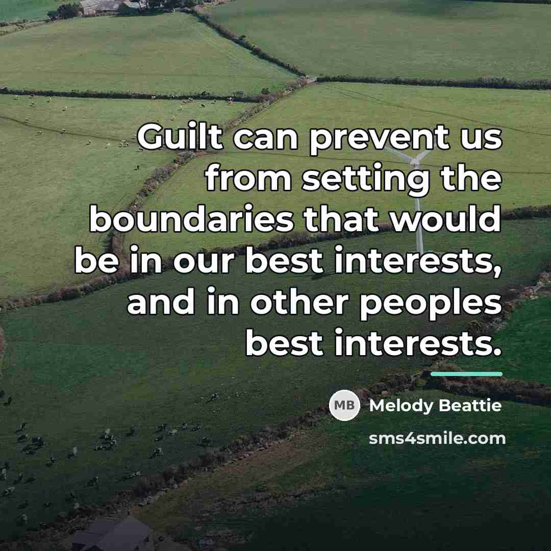 “Guilt can prevent us from setting the boundaries that would…” quote by Melody Beattie
